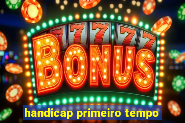 handicap primeiro tempo